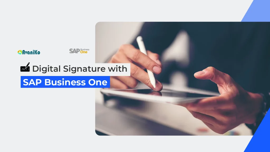 Digital Signature with SAP Business One-Avaniko