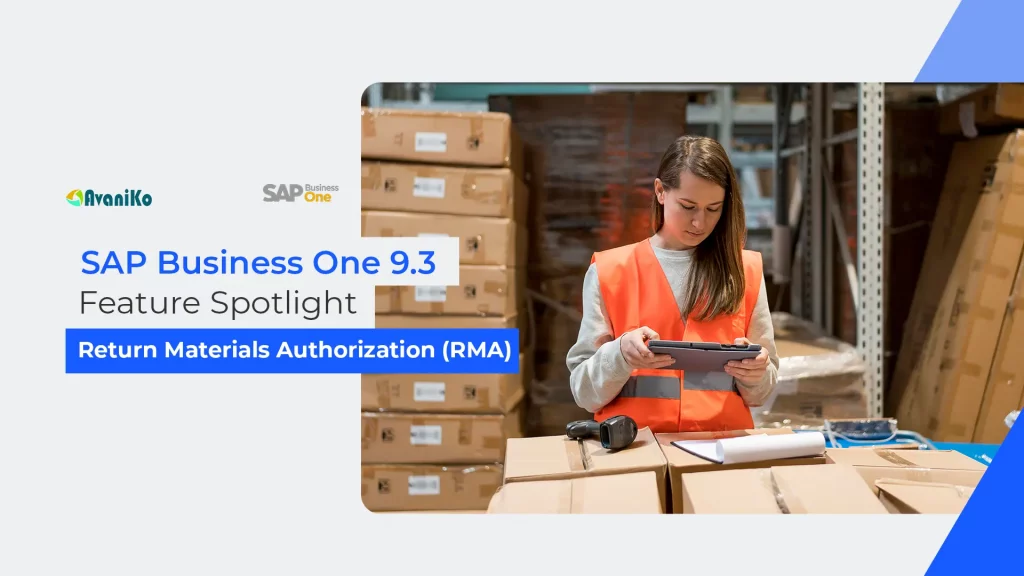 SAP Business One 9.3 Feature Spotlight Return Materials Authorization (RMA)-Avaniko